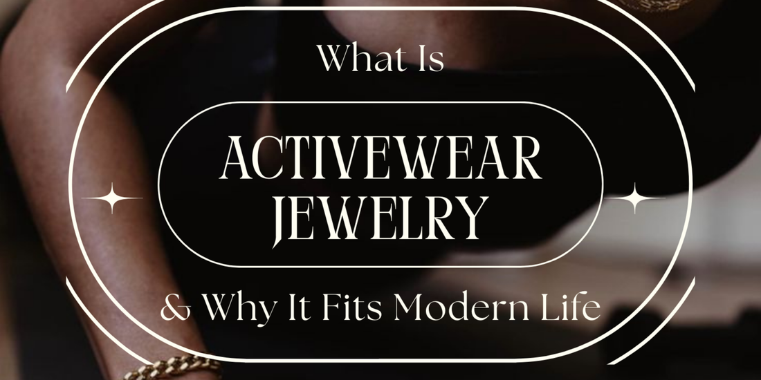 Activewear Jewelry: What It Is and Why It Fits Modern Life