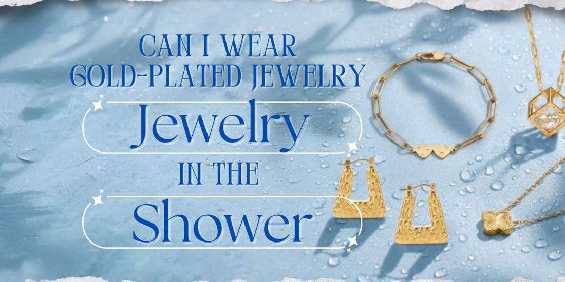 Can I Wear Gold-Plated Jewelry in the Shower?